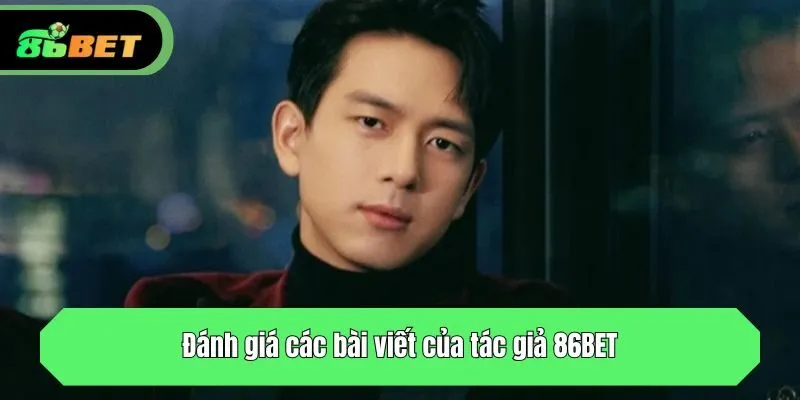 Đánh giá các bài viết của tác giả 86BET