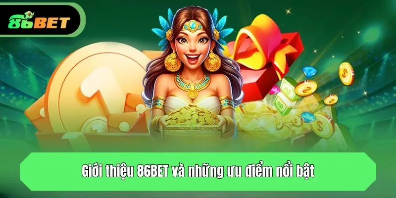 Giới thiệu 86BET và những ưu điểm nổi bật