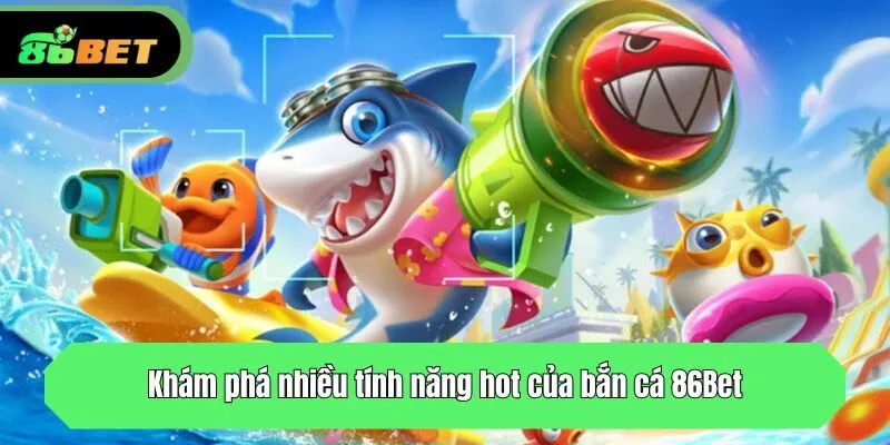 Khám phá nhiều tính năng hot